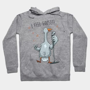 I feel Goose Hoodie